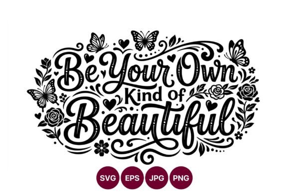 Be Your Own Kind of Beautiful Hand Graphics