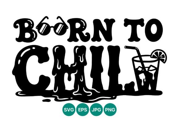 Born to Chill Cool Summer Quote Graphics