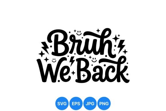 Bruh We Back Fun Quote Art Graphics