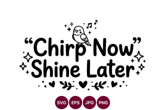 Chirp Now Shine Later Graphics