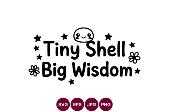 Cute Tiny Shell Quote Art Graphics