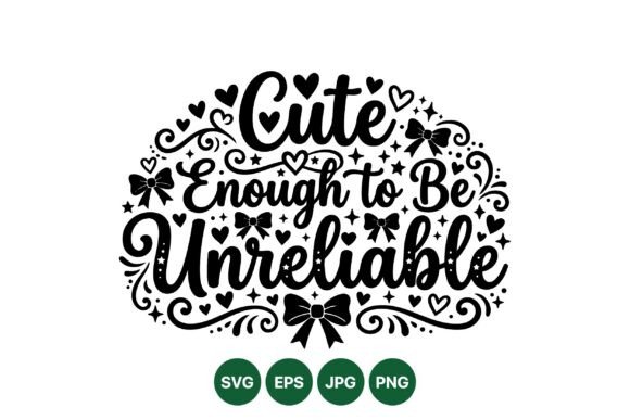 Cute Unreliable Quote Graphics