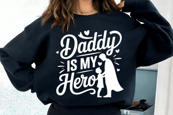 Daddy Is My Hero SVG Graphics for T-Shirt Designs
