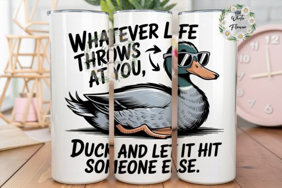 Funny Duck Life Quote Tumbler Wraps Graphics