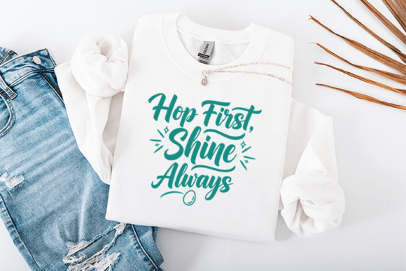 Hop First Shine Always Easter Quote