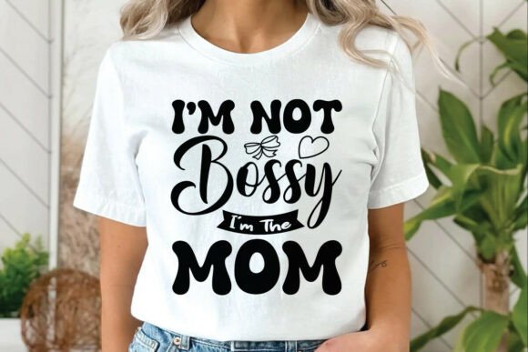 “I’m Not Bossy I’m the Mom” Graphics Freebies