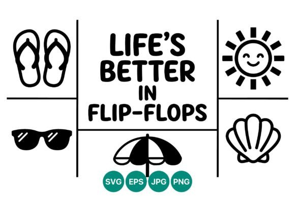 Lifes Better in Flip Flops Summer Quote Graphics