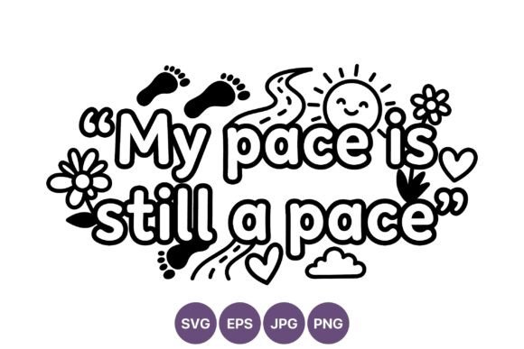 My Pace is Still a Pace Positive Vector Graphics