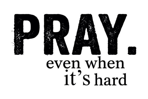 Pray Even When It's Hard Graphic for T-Shirt Designs