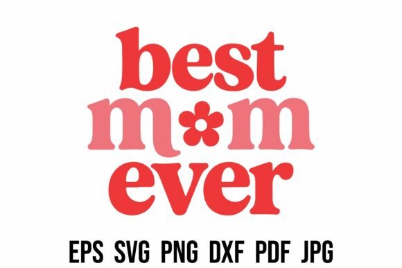 Retro Best Mom Ever SVG PNG Sublimation for T-Shirt Designs
