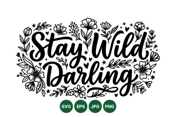 Stay Wild Floral Quote Design Graphics