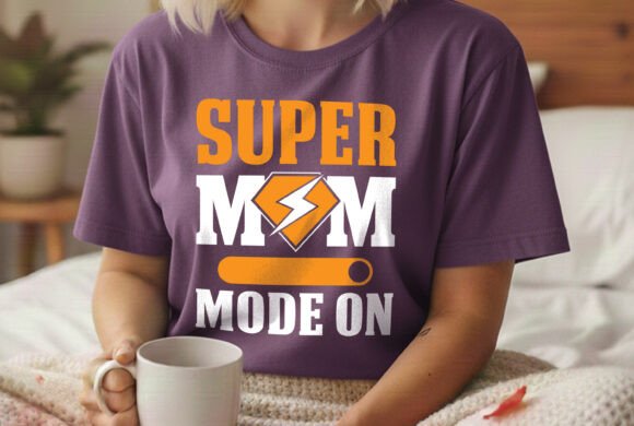Super Mom Mode Graphic for T-Shirt Designs