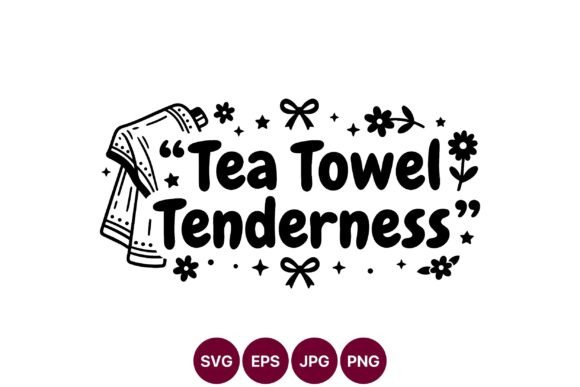Tea Towel Tenderness Quote Vector Graphics