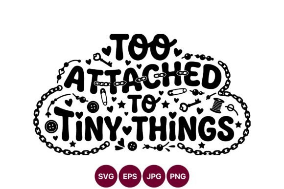 Too Attached Hand Lettered Quote Graphics