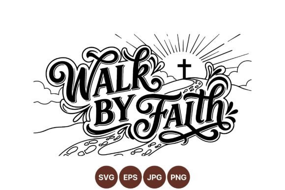 Walk by Faith Religious Quote Graphics & Illustrations
